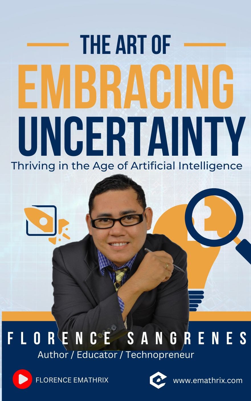 The Art of  Embracing Uncertainty  Thriving in the Age of Artificial Intelligence